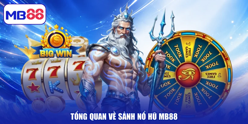 Tổng quan về sảnh nổ hũ MB88